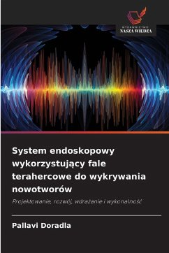 System endoskopowy wykorzystuj¿cy fale terahercowe do wykrywania nowotworów - Doradla, Pallavi