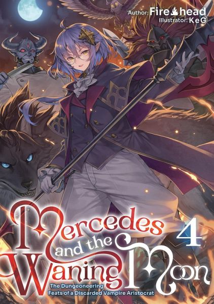 Mercedes and the Waning Moon: The Dungeoneering Feats of a Discarded Vampire Aristocrat Volume 4 (eBook, ePUB)