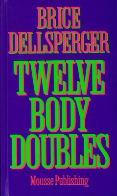 Brice Dellsperger: Twelve Body Doubles