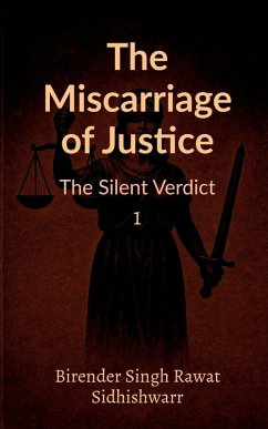 The Miscarriage of Justice - Birender Singh Rawat