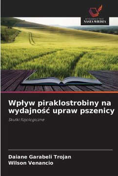 Wp¿yw piraklostrobiny na wydajno¿¿ upraw pszenicy - Garabeli Trojan, Daiane;Venancio, Wilson