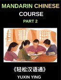 Mandarin Chinese Course (Part 2)- Master Chinese Your Way, Self-Paced Lessons, Vocabulary, Grammar, Pinyin & Cultural Insights for HSK Excellence Mandarin Chinese Course (Part 2)- Master Chinese Your Way, Self-Paced Lessons, Vocabulary, Grammar, Pinyin & Cultural Insights for HSK Excellence