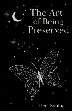 The Art of Being Preserved - Sophia, Eleni