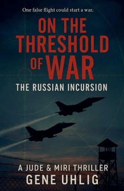On The Threshold of War The Russian Incursion - Uhlig, Gene On The Threshold of War The Russian Incursion - Uhlig, Gene