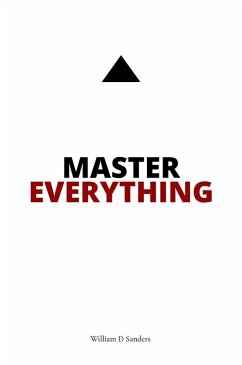 Master Everything - Sanders, William D Master Everything - Sanders, William D