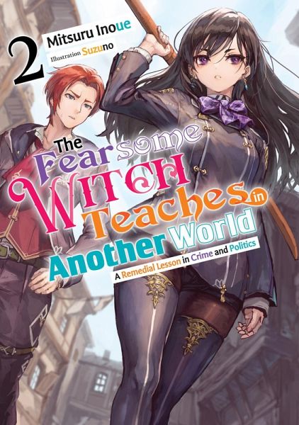 The Fearsome Witch Teaches in Another World: Volume 2 (eBook, ePUB) The Fearsome Witch Teaches in Another World: Volume 2 (eBook, ePUB)