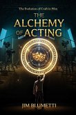 The Alchemy of Acting - The Evolution of Craft in Film The Alchemy of Acting - The Evolution of Craft in Film