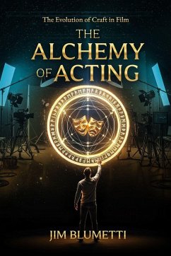 Cover The Alchemy of Acting - The Evolution of Craft in Film