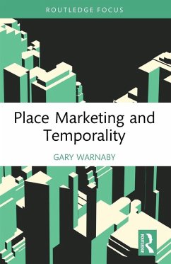 Place Marketing and Temporality - Warnaby, Gary Place Marketing and Temporality - Warnaby, Gary