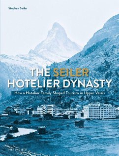 The Seiler Hotelier Dynasty - Seiler, Stephan The Seiler Hotelier Dynasty - Seiler, Stephan