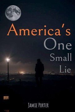 America's One Small Lie - Porter, Jamie America's One Small Lie - Porter, Jamie