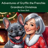 Adventures of Gryffin the Frenchie Grandma's Christmas Adventures of Gryffin the Frenchie Grandma's Christmas