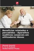Benefícios relatados e percebidos - Aparelhos auditivos corporais em utilizadores idosos