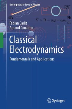 Classical Electrodynamics (eBook, PDF) - Cadiz, Fabian; Couairon, Arnaud Classical Electrodynamics (eBook, PDF) - Cadiz, Fabian; Couairon, Arnaud