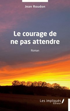 Cover Le courage de ne pas attendre