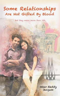 Some Relationships Are Not Gifted by Blood - Jangam, Nihar Reddy Some Relationships Are Not Gifted by Blood - Jangam, Nihar Reddy