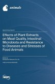 Effects of Plant Extracts on Meat Quality, Intestinal Microbiota and Resistance to Diseases and Stresses of Food Animals Effects of Plant Extracts on Meat Quality, Intestinal Microbiota and Resistance to Diseases and Stresses of Food Animals