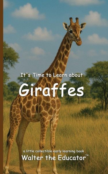 It's Time to Learn about Giraffes It's Time to Learn about Giraffes