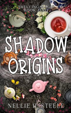Shadow Origins - Steele, Nellie H. Shadow Origins - Steele, Nellie H.