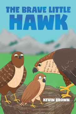 The Brave Little Hawk - Brown, Kevin The Brave Little Hawk - Brown, Kevin