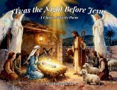 'Twas the Night Before Jesus 'Twas the Night Before Jesus