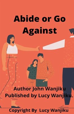 Abide or Go Against - Wanjiku, John