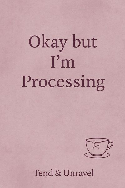 Okay, But I'm Processing Okay, But I'm Processing