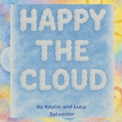Happy the Cloud - Sylvester, Kaylie; Sylvester, Lucy