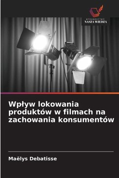 Wp¿yw lokowania produktów w filmach na zachowania konsumentów - Debatisse, Maëlys