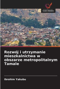 Rozwój i utrzymanie mieszkalnictwa w obszarze metropolitalnym Tamale - Yakubu, Ibrahim Rozwój i utrzymanie mieszkalnictwa w obszarze metropolitalnym Tamale - Yakubu, Ibrahim