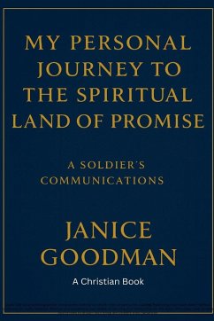 My Personal Journey to the Spiritual Land of Promise - Goodmen, Janice My Personal Journey to the Spiritual Land of Promise - Goodmen, Janice