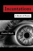 Incantations - A Book of Poetry Incantations - A Book of Poetry