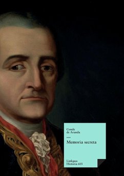 Cover Memoria secreta presentada al rey Carlos III por S.E. el conde de Aranda