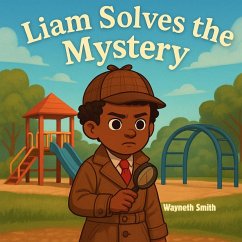 Liam Solves the Mystery - Smith, Wayneth Liam Solves the Mystery - Smith, Wayneth