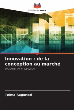 Innovation : de la conception au marché - Ragonezi, Telma