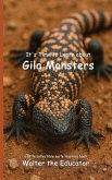 It's Time to Learn about Gila Monsters It's Time to Learn about Gila Monsters