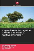 Leguminosas forrageiras - Milho Zea mays L. Cultivo intercalar