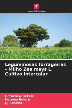 Leguminosas forrageiras - Milho Zea mays L. Cultivo intercalar - Bekele, Getachew;Belete, Ketema;Sharma, J.J