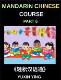 Mandarin Chinese Course (Part 6)- Chinese Unlocked, Self-Paced Learning with Vocabulary, Grammar, Pinyin & Cultural Journeys for HSK Success