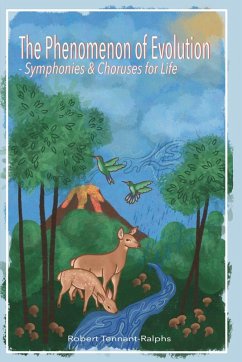 The Phenomenon of Evolution - Symphonies and Choruses for Life - Tennant-Ralphs, Robert