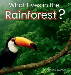 What Lives in the Rainforest? - Worden, Rachel