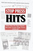 Stop Press Hits - How the UK Pop Charts Became Front Page News 1956-69