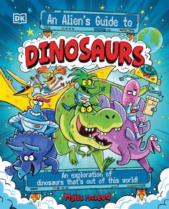 An Alien's Guide to Dinosaurs - Mcleod, Myles An Alien's Guide to Dinosaurs - Mcleod, Myles