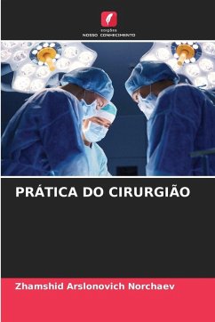 PRÁTICA DO CIRURGIÃO - Norchaev, Zhamshid Arslonovich