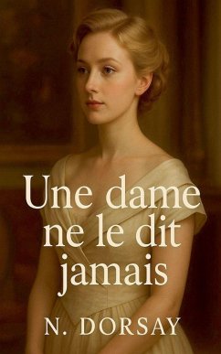 Une dame ne le dit jamais - Dorsay, Nolan Une dame ne le dit jamais - Dorsay, Nolan