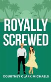 Royally Screwed