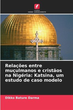 Cover Relações entre muçulmanos e cristãos na Nigéria: Katsina, um estudo de caso modelo