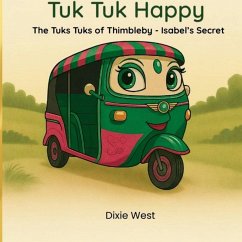 Tuk Tuk Happy - Isabel's Secret - West, Dixie Tuk Tuk Happy - Isabel's Secret - West, Dixie