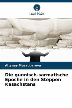 Cover Die gunnisch-sarmatische Epoche in den Steppen Kasachstans