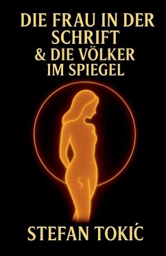Die Frau in der Schrift & die Völker im Spiegel - Tokic, Stefan